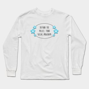 Defund The Police - Fund Social Programs Long Sleeve T-Shirt